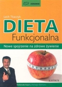 Dieta funkcjonalna Nowe spojrzenie na zdrowe żywienie bookstore