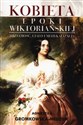 Kobieta epoki wiktoriańskiej Tożsamość, ciało i medykalizacja online polish bookstore