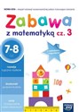 Zabawa z matematyką Część 3 7-8 lat Szkoła podstawowa - Opracowanie Zbiorowe