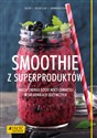 Smoothie z superproduktów. Więcej energii dzięki mocy zawartej w składnikach odżywczych 