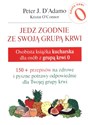 Jedz zgodnie ze swoją grupą krwi Osobista książka kucharska dla osób z grupą krwi 0 in polish