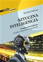 Sztuczna inteligencja Ponad człowiekiem. AI jako ratunek i zagrożenie - Spitzer Manfred