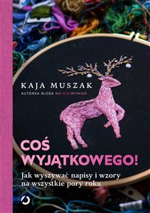 Coś wyjątkowego Jak wyszywać napisy i wzory na wszystkie pory roku  