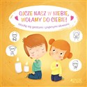 Ojcze nasz w niebie wołamy do Ciebie! Modlę się gestami i pięknymi słowami pl online bookstore