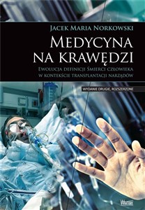 Medycyna na krawędzi Śmierci człowieka w kontekście transplantacji narządów chicago polish bookstore