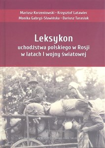 Leksykon uchodźstwa polskiego w Rosji w latach I wojny światowej Polish Books Canada