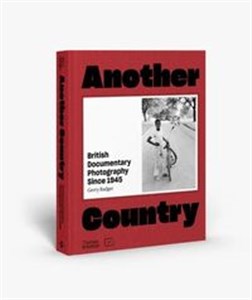 Another Country British Documentary Photography Since 1945  