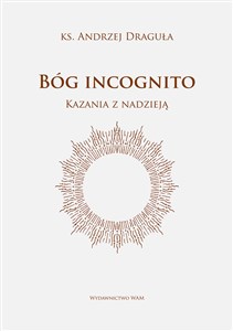 Bóg incognito Kazania z nadzieją - Polish Bookstore USA