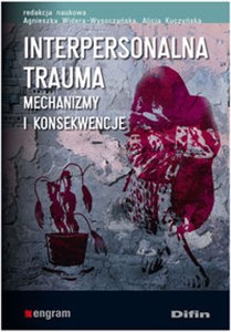 Interpersonalna trauma Mechanizmy i konsekwencje bookstore