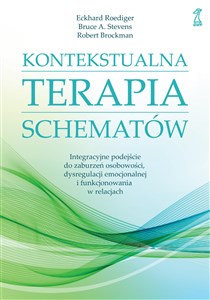 Kontekstualna terapia schematów Integracyjne podejście do zaburzeń osobowości, dysregulacji emocjonalnej i funkcjonowania w relacjac  