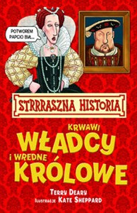 Strrraszna Historia Krwawi Władcy i Wredne Królowe  