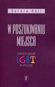 W poszukiwaniu miejsca Chrześcijanie LGBT w Polsce - Dorota Hall