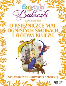 Bajeczki Babeczki Część 7 O księżniczce Mai, ognistych smokach i złotym kluczu Sprawdzian gotowości szkolnej online polish bookstore