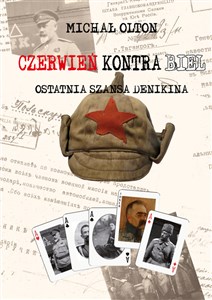 Czerwień kontra Biel. Ostatnia szansa Denikina - Polish Bookstore USA
