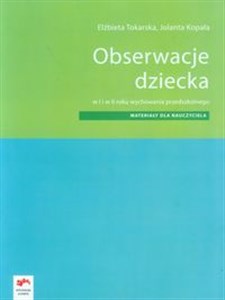 Obserwacje dziecka Materiały dla nauczyciela w I i II roku wychowania przedszkolnego Polish bookstore