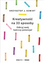 Kreatywność na 33 sposoby Odkryj swój twórczy potencjał Bookshop