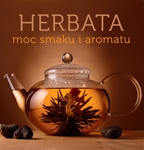 Herbata moc smaku i aromatu  