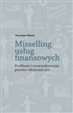 Misselling usług finansowych Problemy i uwarunkowania prawno-ekonomiczne  