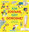 Kim zostanę, gdy dorosnę? Znajdź zawód idealny dla siebie! Książka interaktywna  