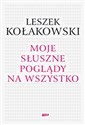 Moje słuszne poglądy na wszystko 