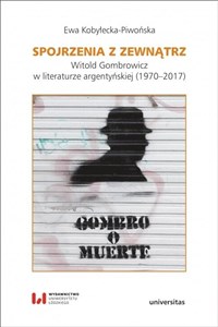 Spojrzenia z zewnątrz Witold Gombrowicz w literaturze argentyńskiej (1970-2017) Canada Bookstore