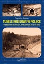 Tunele kolejowe w Polsce w obecnych granicach wybudowane do 1945 roku - Przemysław Dominas in polish