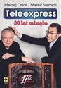 Teleexpress 30 lat minęło - Maciej Orłoś, Marek Sierocki pl online bookstore