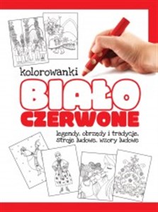 Kolorowanki biało-czerwone Część 1 Legendy, obrzędy i tradycje, stroje ludowe, wzory ludowe Polish bookstore