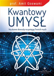 Kwantowy umysł Naukowe dowody na potęgę Twoich myśli - Polish Bookstore USA