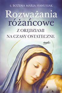 Rozważania różańcowe Z orędziami na czasy ostateczne - Polish Bookstore USA