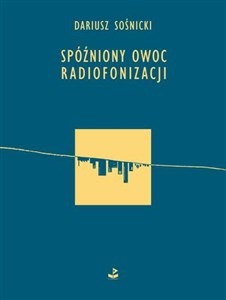 Spóźniony owoc radiofonizacji polish books in canada