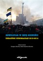 Rewolucja w imię godności. Ukraiński Euromajdan 2013-2014 Ukraiński Euromajdan 2013-2014 pl online bookstore