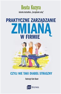 Praktyczne zarządzanie zmianą w firmie czyli nie taki diabeł straszny Polish bookstore