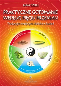 Praktyczne gotowanie według Pięciu Przemian Tradycyjna Medycyna Chińska w kuchni buy polish books in Usa