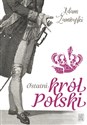 Ostatni król Polski  - Adam Zamoyski buy polish books in Usa