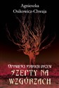 Szepty na wzgórzach. Opowieści starych drzew - Agnieszka Osikowicz-chwaja