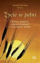 Życie w pełni. Wiara, mądrość, odpowiedzialność..  - Zdzisław Józef Kijas OFMConv