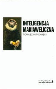 Inteligencja makiaweliczna Rzecz o pochodzeniu natury ludzkiej. pl online bookstore
