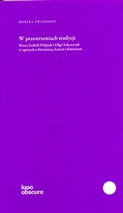 W przestrzeniach tradycji Proza Izabeli Filipiak i Olgi Tokarczuk w sporach o literaturę, kanon i feminizm Canada Bookstore