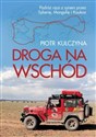 Droga na wschód - Piotr Kulczyna buy polish books in Usa