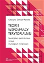 Teorie współpracy terytorialnej Municipium oeconomicus versus municipium reciprocans Canada Bookstore