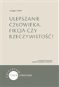 Ulepszanie człowieka Fikcja czy rzeczywistość?  