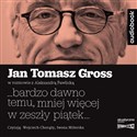 [Audiobook] CD MP3 ...bardzo dawno temu, mniej więcej w zeszły piątek... - Jan Tomasz Gross, Aleksandra Pawlicka