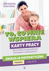 To co mnie wspiera Karty pracy dla uczniów ze specjalnymi potrzebami edukacyjnymi. Edukacja matematyczna bookstore