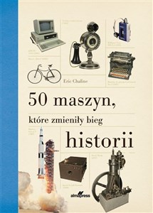 50 maszyn, które zmieniły bieg historii Polish Books Canada
