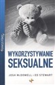 Pierwsza pomoc Wykorzystywanie seksualne - Josh McDowell, Ed Stewart Polish Books Canada