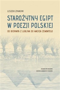 Starożytny Egipt w poezji polskiej Od Biernata z Lublina do Macieja Zembatego  