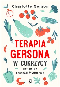Terapia Gersona w cukrzycy Naturalny program żywieniowy Polish bookstore