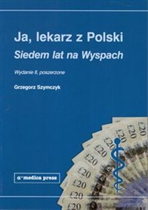 Ja lekarz z Polski Siedem lat na Wyspach  