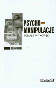Psychomanipulacje Jak je rozpoznawać i jak sobie z nimi radzić - Polish Bookstore USA